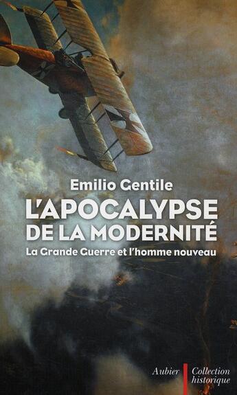 Couverture du livre « L'apocalypse de la modernité ; la Grande guerre et l'homme nouveau » de Emilio Gentile aux éditions Aubier