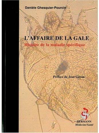 Couverture du livre « L'affaire de la gale ; histoire de la maladie spécifique » de Ghesquier-Pourcin D. aux éditions Hermann