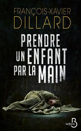 Couverture du livre « Prendre un enfant par la main » de Francois-Xavier Dillard aux éditions Belfond