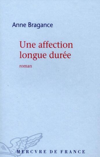 Couverture du livre « Une affection longue durée » de Anne Bragance aux éditions Mercure De France