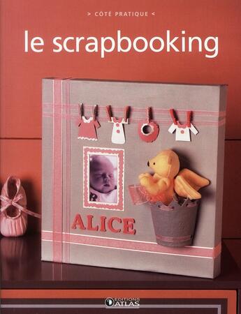 Couverture du livre « Côté pratique ; le scrapbooking » de  aux éditions Atlas