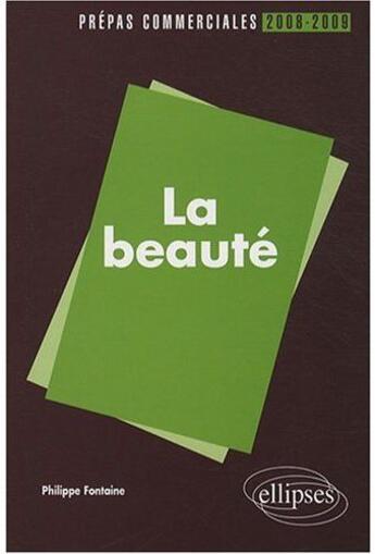 Couverture du livre « La beaute » de Philippe Fontaine aux éditions Ellipses