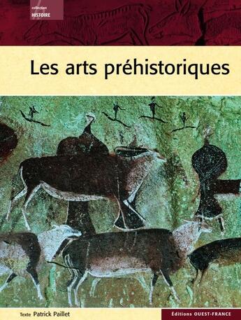 Couverture du livre « Les arts préhistoriques » de Patrick Paillet aux éditions Ouest France