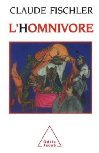 Couverture du livre « L'homnivore - sur les fondamentaux de la biologie et de la philosophie » de Claude Fischler aux éditions Odile Jacob