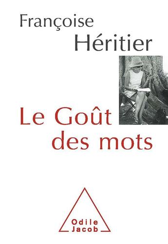 Couverture du livre « Le goût des mots » de Francoise Heritier aux éditions Odile Jacob