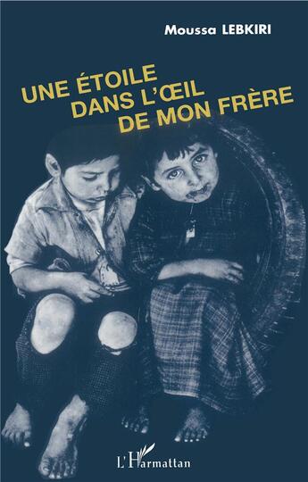 Couverture du livre « Une étoile dans l'oeil de mon frère » de Moussa Lebkiri aux éditions L'harmattan