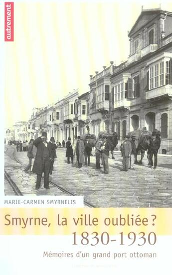 Couverture du livre « Smyrne, la ville oubliée ? » de Marie-Carmen Smyrnelis aux éditions Autrement