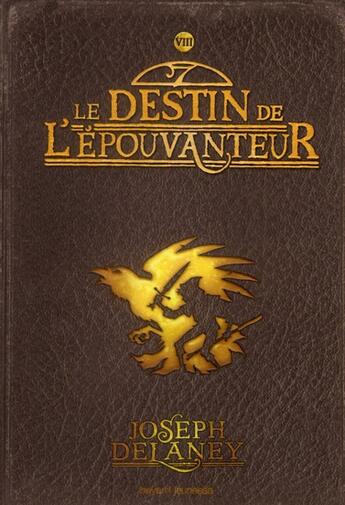 Couverture du livre « L'épouvanteur Tome 8 : le destin de l'épouvanteur » de Joseph Delaney aux éditions Bayard Jeunesse