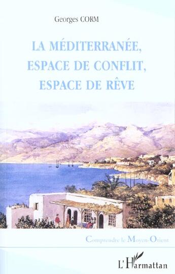 Couverture du livre « LA MEDITERRANÉE, ESPACE DE CONFLIT, ESPACE DE RÊVE » de Georges Corm aux éditions L'harmattan