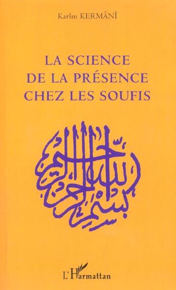 Couverture du livre « LA SCIENCE DE LA PRESENCE CHEZ LES SOUFIS » de Karim Kermani aux éditions L'harmattan