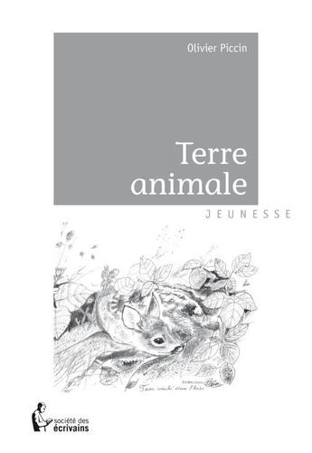 Couverture du livre « Terre animale » de Olivier Piccin aux éditions Societe Des Ecrivains