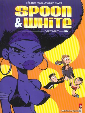 Couverture du livre « Spoon & White t.5 ; funky junkie » de Jean Leturgie et Yann et Simon Leturgie aux éditions Vents D'ouest