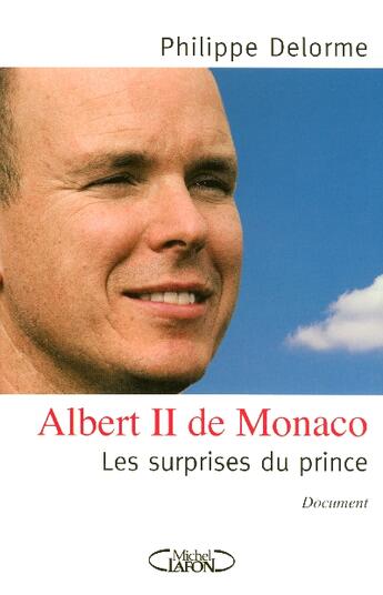 Couverture du livre « Albert Ii De Monaco ; Les Surprises Du Prince » de Philippe Delorme aux éditions Michel Lafon