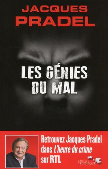 Couverture du livre « Les génies du mal ; 20 crimes parfaits » de Jacques Pradel aux éditions Telemaque