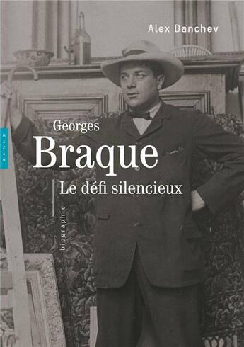 Couverture du livre « Georges Braque ; le défi silencieux » de Alex Danchev aux éditions Hazan