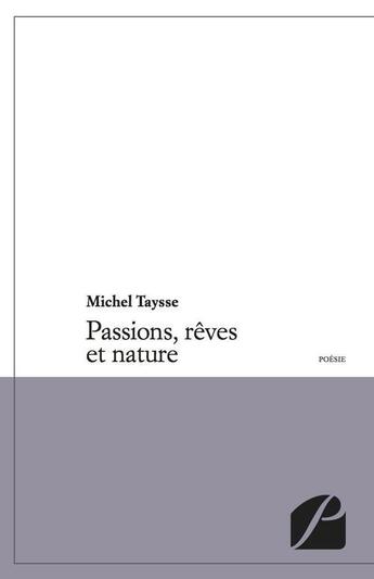 Couverture du livre « Passions, rêves et nature » de Michel Taysse aux éditions Editions Du Panthéon