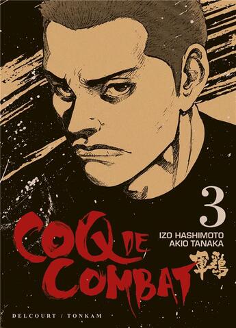 Couverture du livre « Coq de combat Tome 3 » de Akio Tanaka et Izo Hashimoto aux éditions Delcourt