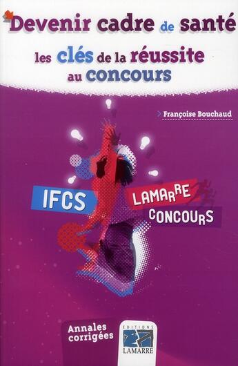 Couverture du livre « Devenir cadre de santé ; les clés de la réussite au concours » de Bourgeon aux éditions Lamarre