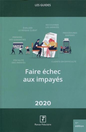 Couverture du livre « Faire échec aux impayés (édition 2020) » de Collectif Groupe Revue Fiduciaire aux éditions Revue Fiduciaire