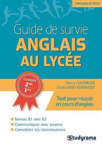 Couverture du livre « Guide de survie ; anglais au lycée ; classes 2nde, 1ère ; tout pour réussir en cours d'anglais » de Pierre Couturier et Elodie Davo-Verdavoir aux éditions Studyrama