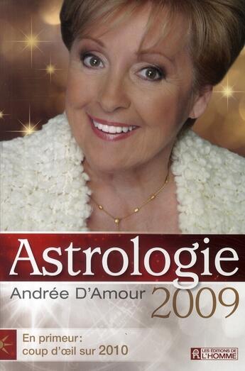 Couverture du livre « Astrologie 2009 » de Andree D'Amour aux éditions Editions De L'homme