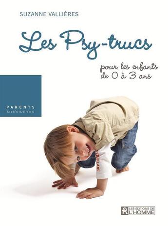 Couverture du livre « Déjà le retour au travail, à qui confier bébé ? les psy-trucs pour les enfants de 0 à 3 ans » de Suzanne Vallieres aux éditions Editions De L'homme