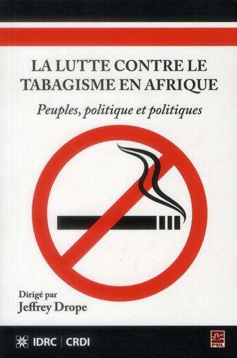 Couverture du livre « La lutte contre le tabagisme en Afrique » de Jeffrey Drope aux éditions Presses De L'universite De Laval