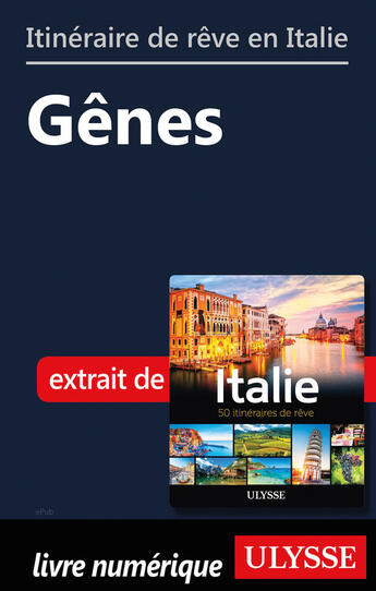 Couverture du livre « Itinéraire de rêve en Itale - Gênes » de  aux éditions Ulysse