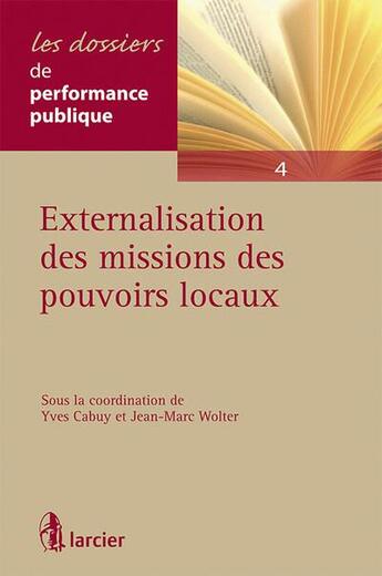 Couverture du livre « Externalisation des missions des pouvoirs locaux » de Cabuy Yves aux éditions Larcier