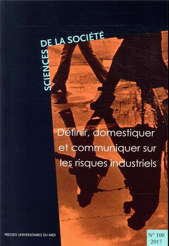 Couverture du livre « Definir, domestiquer et communiquer sur les risques industriels - (revue sciences de la societe n 1 » de Garcin-Marrou Isabel aux éditions Pu Du Mirail