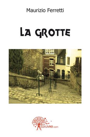 Couverture du livre « La grotte » de Maurizio Ferretti aux éditions Edilivre