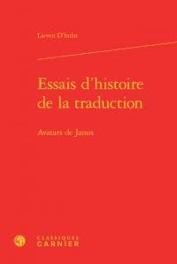 Couverture du livre « Essais d'histoire de la traduction ; avatars de Janus » de Lieven D'Hulst aux éditions Classiques Garnier
