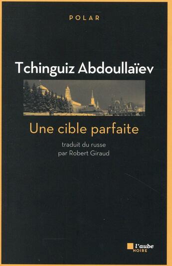 Couverture du livre « Une cible parfaite » de Tchinguiz Abdoullaiev aux éditions Editions De L'aube