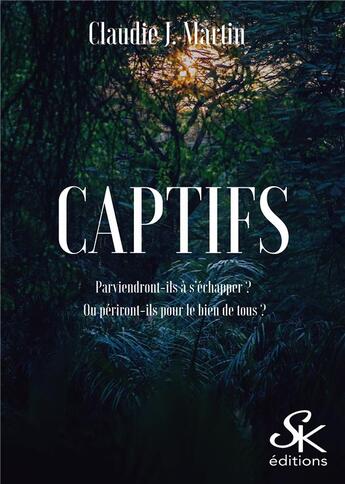 Couverture du livre « Captifs » de Claudie J. Martin aux éditions Sharon Kena