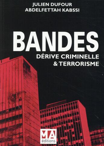 Couverture du livre « Bandes ; dérive criminelle et terrorisme » de Julien Dufour et Abdelfettah Kabssi aux éditions Micro Application