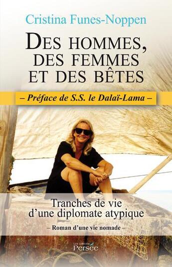 Couverture du livre « Des hommes, des femmes et des bêtes ; tranches de vie d'une diplomate atypique » de Cristina Funes-Noppen aux éditions Amalthee