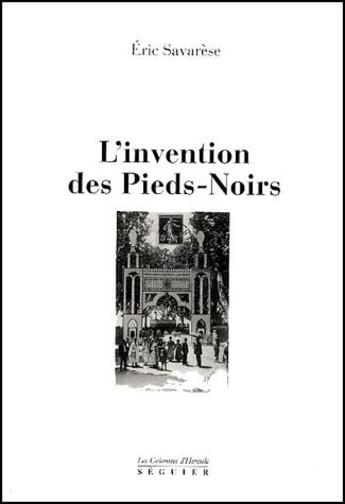 Couverture du livre « L'invention des pieds-noirs » de Eric Savareze aux éditions Seguier