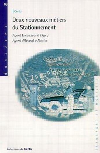 Couverture du livre « Deux nouveaux métiers du stationnement ; agent encaisseur à Dijon, agent d'accueil à Nantes » de  aux éditions Cerema