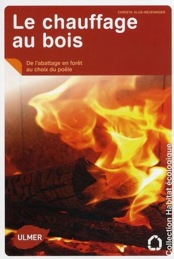 Couverture du livre « Le chauffage au bois ; de l'abattage en forêt au choix du poêle » de Klus-Neufanger Chris aux éditions Eugen Ulmer