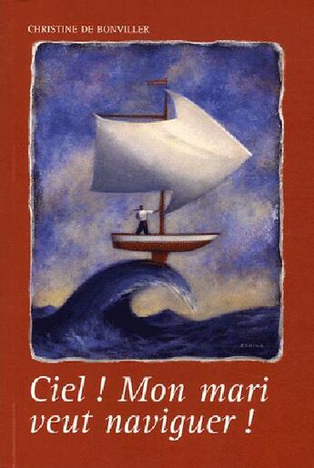 Couverture du livre « Ciel, mon mari veut naviguer » de De Bonvillier Christ aux éditions L'ancre De Marine