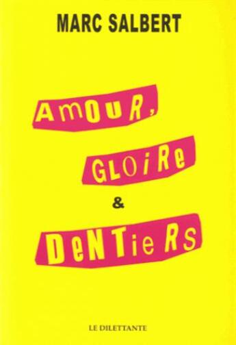 Couverture du livre « Amour,gloire et dentiers » de Marc Salbert aux éditions Le Dilettante