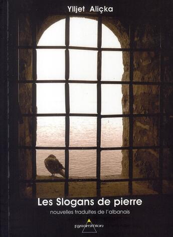 Couverture du livre « Les slogans de pierre » de Ylljet Alicka aux éditions Pyramidion