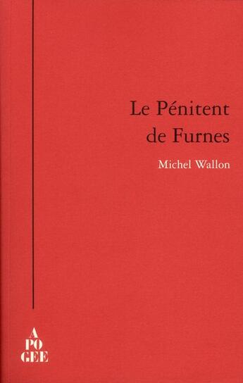 Couverture du livre « Le pénitent de Furnes » de Michel Wallon aux éditions Apogee