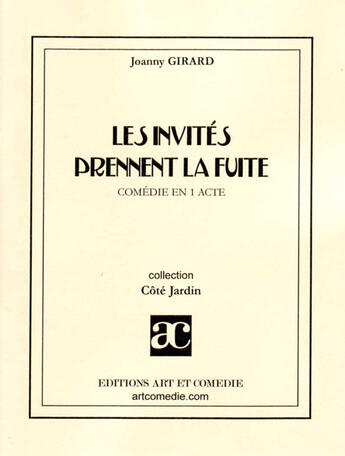 Couverture du livre « Les invités prennent la fuite » de Joanny Girard aux éditions Art Et Comedie
