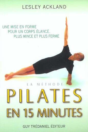 Couverture du livre « Methode pilates en 15 minutes » de Ackland Lesley aux éditions Guy Trédaniel