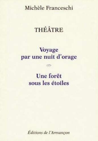 Couverture du livre « Théâtre ; votage par une nuit d'orage ; une forêt sous les étoiles » de Michele Franceschi aux éditions Armancon