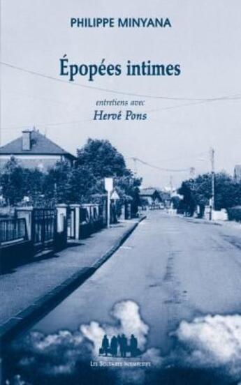 Couverture du livre « Épopées intimes ; entretiens avec Hervé Pons » de Philippe Minyana aux éditions Solitaires Intempestifs