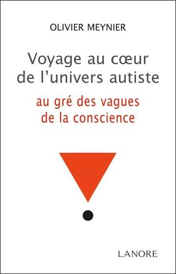 Couverture du livre « Voyage au coeur de l'univers autiste ; au gré des vagues de la conscience » de Olivier Meynier aux éditions Lanore