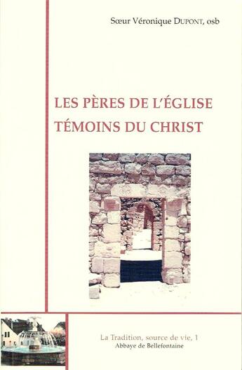 Couverture du livre « Les pères de l'église, témoins du christ » de Veronique Dupont aux éditions Bellefontaine