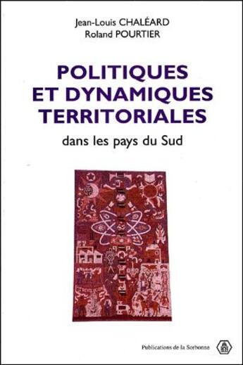 Couverture du livre « Politiques et dynamiques territoriales dans les pays du sud » de Roland Pourtier et Jean-Louis Chaleard aux éditions Sorbonne Universite Presses